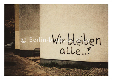Postcard Nr.- 203 / Berlin-we´ll all stay...